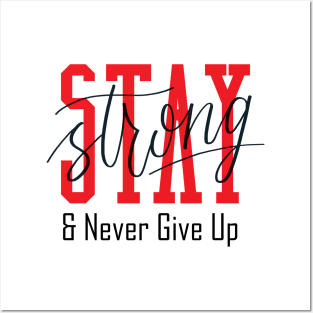 Stay Strong and Never Give Up Posters and Art